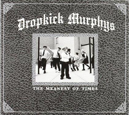 Dropkick Murphys - Meanest Of Times