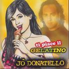 Jo Donatello - Ti Piace Il Gelatino