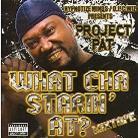 Project Pat - What Cha Starin At