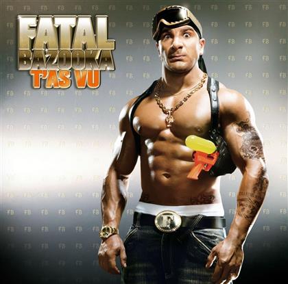 Fatal Bazooka - T'as Vu