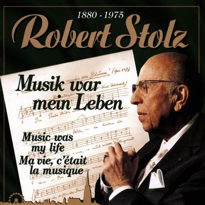 Robert Stolz (1880-1975) - Musik War Mein Leben