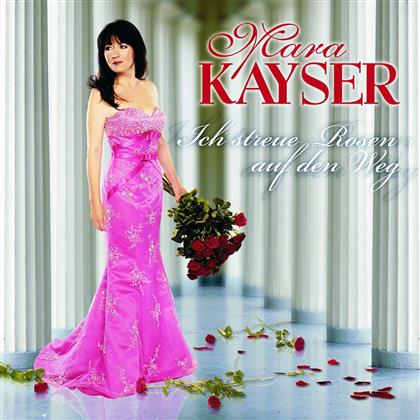 Mara Kayser - Ich Streue Rosen Auf Den