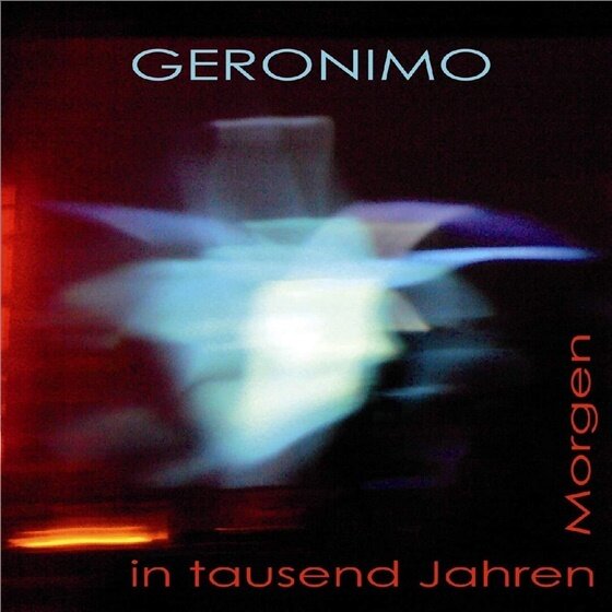 Geronimo - Morgen In Tausend Jahren