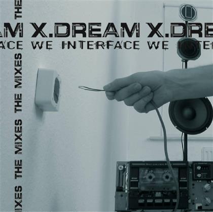 X-Dream - We Interface - Mixes