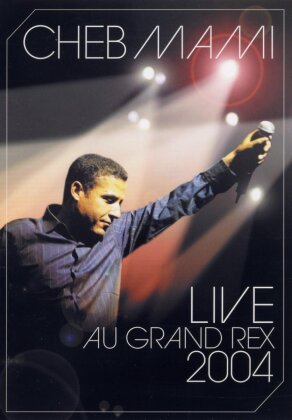 Mami Cheb - Live au Grand Rex 2004