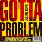 Julian Cope - You Gotta Problem With Me (2 CDs)