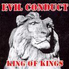 Evil Conduct - King Of Kings