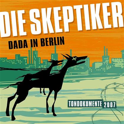 Die Skeptiker - Dada In Berlin