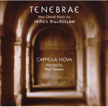 Tavener Alan/Capella Nova & James MacMillan - Tenebrae