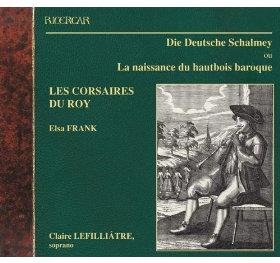 Claire Lefilliatre & Various - Die Deutsche Schalmey