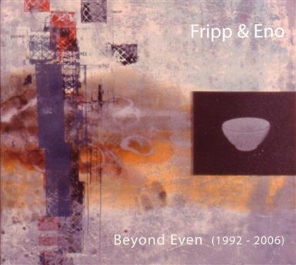 Robert Fripp & Brian Eno - Beyond Even (1992 - 2006) (2 CDs)