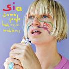 Sia - Some People Have Real Problems - Us Ed.