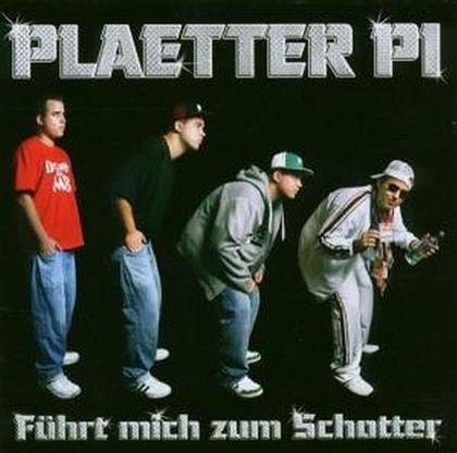 Plaetter Pi - Führt Mich Zum Schotter