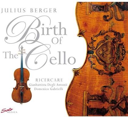 Julius Berger & Degli Antonio/Gabrielli Domenico - Birth Of The Cello