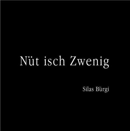 Silas Bürgi - Nüt Isch Zwenig
