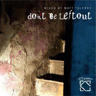 Matt Tolfrey & Ryan Crosson Pres. - Don't Be Left Out