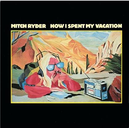 Mitch Ryder - How I Spent My Vacation