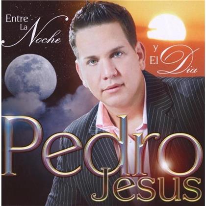 Pedro Jesus - Entre La Noche Y El Dia
