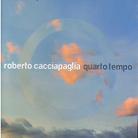 Roberto Cacciapaglia - Quarto Tempo