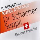 Il Senso Feat. Ruedi Rymann - Dr Schacher Seppli