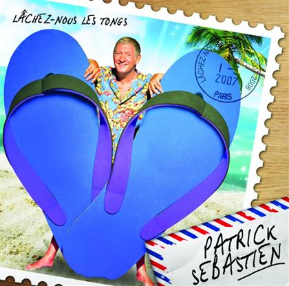 Patrick Sebastien - Lachez Nous Les Tongs
