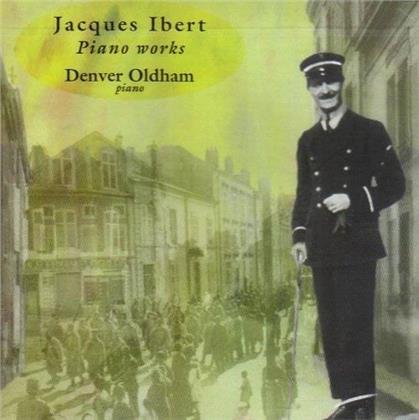 Denver Oldham & Jacques Ibert - Piano Music By Jacques Ibert