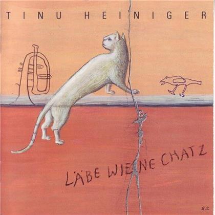 Tinu Heiniger - Läbe Wie Ne Chatz
