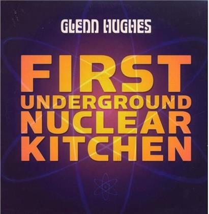 Glenn Hughes - First Underground Nuclear Kitchen