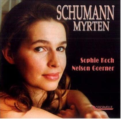 Koch Sophie/Goerner Nelson & Robert Schumann (1810-1856) - Myrten Op. 25 (Remastered)