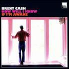 Brent Cash - How Will I Know If I'm Awake