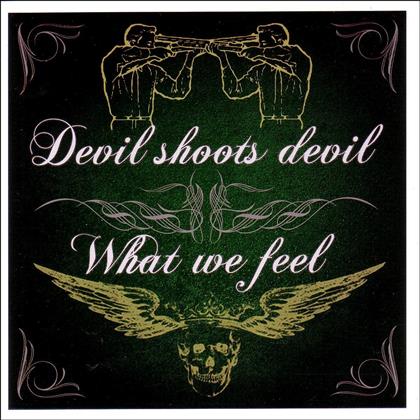 What We Feel/Devil Shoots - Split