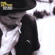 Phil Vetter - Sad Man Walking