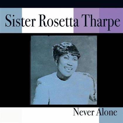 Sister Rosetta Tharpe - Never Alone