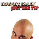Robert Kelly - Just The Tip (CD + DVD)