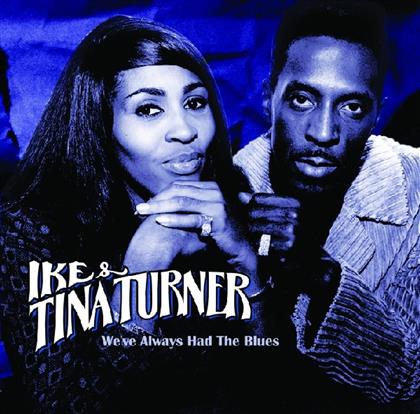 Ike Turner & Tina Turner - We've Always Had The Blues