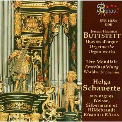 Schuerte (Orgel Weisse, Silbermann) & Johann Heinrich Buttstett - Werke Fuer Orgel (Weltpremiere)