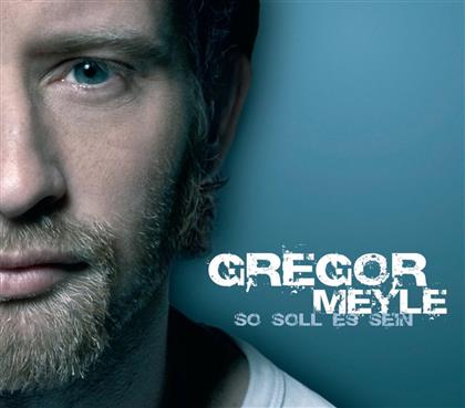 Gregor Meyle - So Soll Es Sein