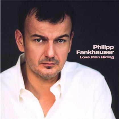 Philipp Fankhauser - Love Man Riding
