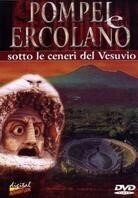 Pompei e Ercolano - Sotto le ceneri del Vesuvio