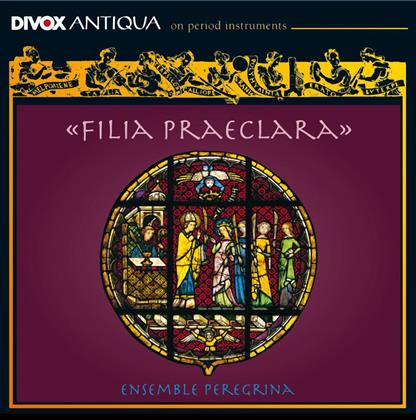 Ensemble Peregrina - Filia Praeclara
