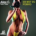 Alex C. Feat Y-Ass - Du Bist So Porno