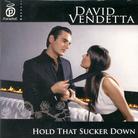 David Vendetta - Hold That Sucker Down