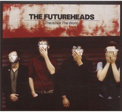 The Futureheads - This Is Not The World