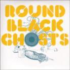 Round Black Ghosts - Various