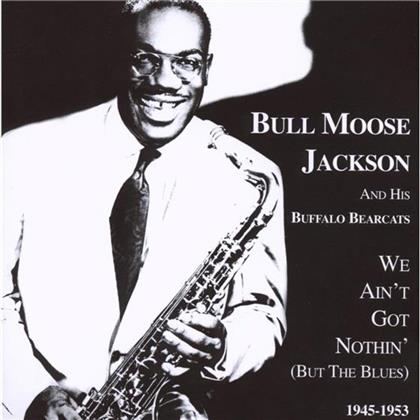 Bull Moose Jackson - We Ain't Got Nothing