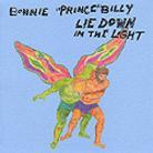 Bonnie Prince Billy - Lie Down In The Light