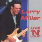Larry Miller - Live N Loud