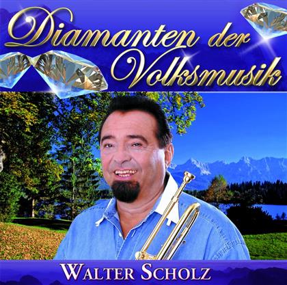 Walter Scholz - Diamanten Der Volksmusik