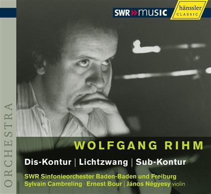 Cambreling Sylvain/Bour Ernest & Wolfgang Rihm (*1952) - Dis-Kontur, Sub-Kontur, Lichtzwang