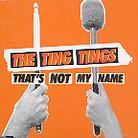 The Ting Tings - That's Not My Name - 2Track
